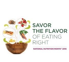 Savor the Flavor of Eating Right with National Nutrition Month®!